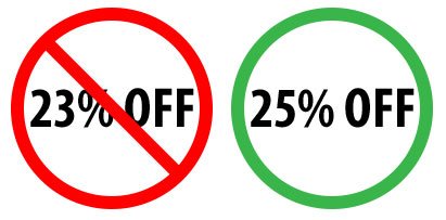 Offer discounts in round numbers
